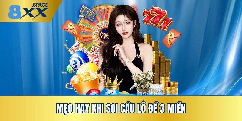 Những mẹo hay khi soi cầu lô đề 3 miền