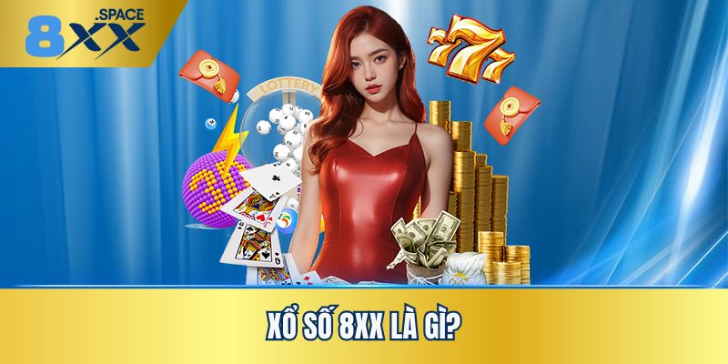 xổ số 8XX Tìm hiểu sơ bộ về xổ số 8XX